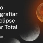Cómo fotografiar un eclipse lunar total
