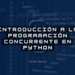 Los secretos de la programación concurrente en Python