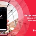 TikTok Analytics: Cómo Interpretar Tus Datos Para Mejorar Tu Estrategia